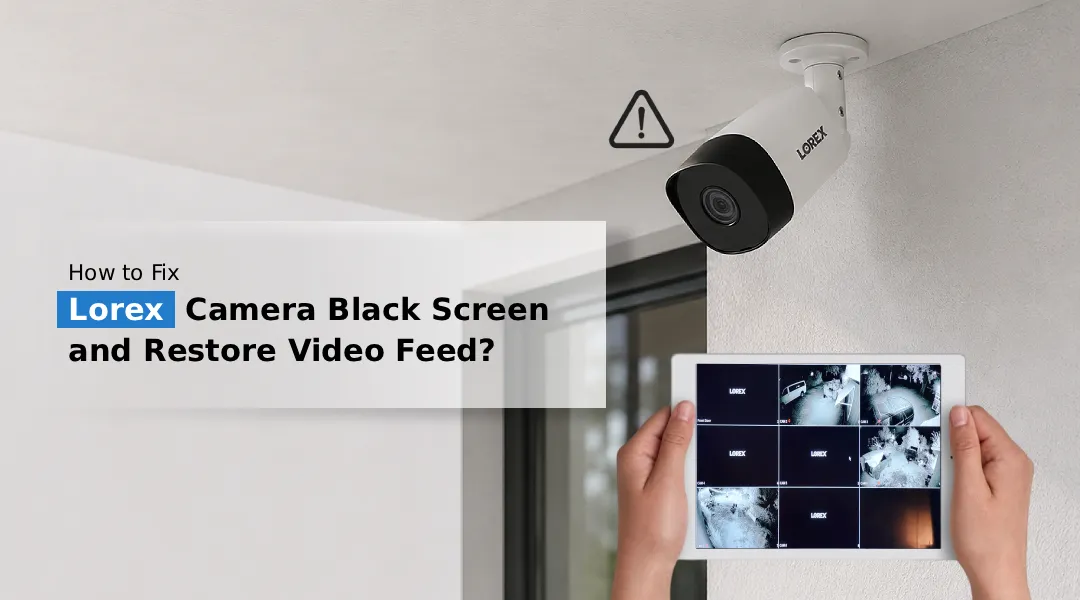 Lorex Camera Black Screen